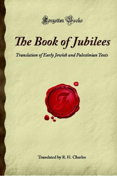 The Book Of Jubilees Translation Of Early Jewish And Palestinian Texts Forgotten Books Charles R H 9781605061009 Amazon Com Books