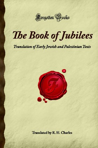 The Book of Jubilees: Translation of Early Jewish and Palestinian Texts (Forgotten Books)