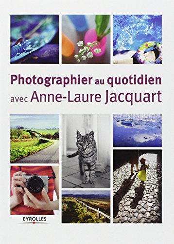 Photographier au quotidien avec Anne-Laure Jacquart
