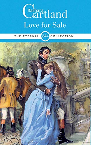 244. Love For Sale: THE BARBARA CARTLAND ETERNAL COLLECTION (The Eternal Collection)