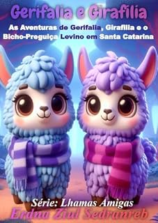 Livro Gerifalia e Girafilia: As Aventuras de Gerifalia, Girafilia e o Bicho-Preguiça Levino em Santa Catarina (Lhamas Amigas Livro 2)