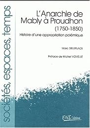 L' anarchie de Mably à Proudhon, 1750-1850