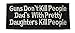 GUNS DON'T KILL PEOPLE DAD'S WITH PRETTY DAUGHTERS KILL PEOPLE Patch Funny Saying Text Words Logo Humor Theme Series Embroidered Sew/Iron on Badge DIY Appliques