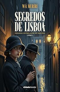 Livro Segredos de Lisboa - Trilogia Entrelaços do Destino (Livro 1)