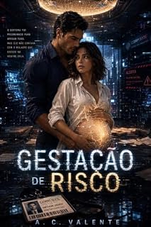Livro Gestação de Risco: O sistema foi programado para apagar tudo. Mas ele não contava com o milagre que cresce no ventre dela.