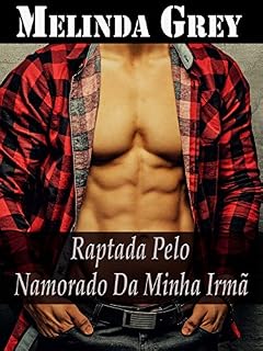 Livro Raptada pelo Namorado da minha Irmã (Sexo, Romance, Erótica, Tabu, Insólito)