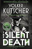 The Silent Death: A Gereon Rath Mystery (Gereon Rath Mystery Series) by 