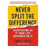 Never Split the Difference: Negotiating As If Your Life Depended On It