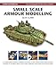 Small-Scale Armour Modelling (Modelling Masterclass) by Alex Clark
