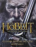 Hobbit, un voyage inattendu (Le): Le guide officiel du film by Brian Sibley by 