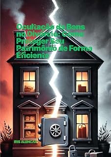 Livro OCULTAÇÃO DE BENS NO DIVÓRCIO: COMO PROTEGER SEU PATRIMÔNIO DE FORMA EFICIENTE