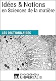 Image de Dictionnaire des Idées & Notions en Sciences de la matière: (Les Dictionnaires d'Universalis) (French Edition)