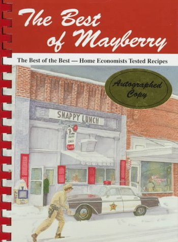Best of Mayberry: The Best of the Best- Home Economists Tested Recipes Best of Mayberry: The Best of the Best- Home Economists Tested Recipes
