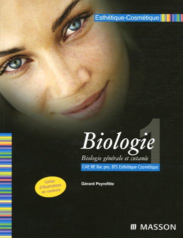 Biologie CAP BP Bac Pro BTS Esthétique-Cosmétique : Tome 1, Biologie générale et cutanée by (Paperback)