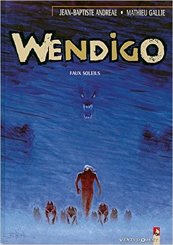 Wendigo Tome 02 Faux Soleils Wendigo 2 French Edition Andreae Jean Baptiste Gallie Mathieu 9782869676718 Amazon Com Books