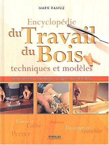 Download Encyclopédie du travail du bois : Techniques et modèles, menuiserie, tournage, sculpture, finitions PDF