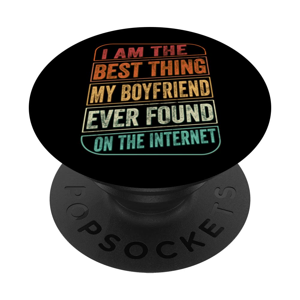 Best Thing I Found On The Internet Funny Love My Girlfriend PopSockets Swappable PopGrip