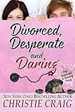 Divorced, Desperate and Daring (Divorced and Desperate Book 6)