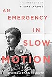 An Emergency in Slow Motion: The Inner Life of Diane Arbus