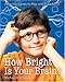 How Bright Is Your Brain?: Amazing Games to Play with Your Mind - Book by Michael DiSpezio