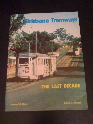 Brisbane tramways: The last decade