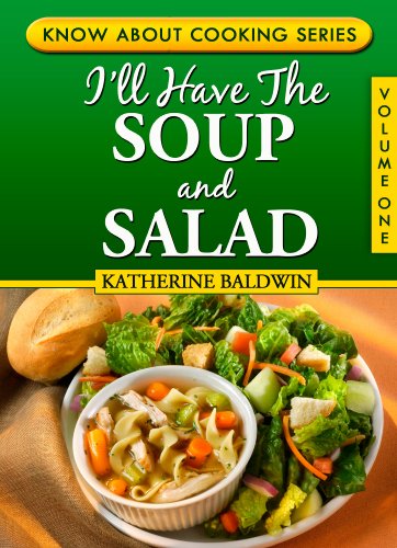 I'll Have The Soup And Salad (Know About Cooking Series Book 1) by Katherine Baldwin