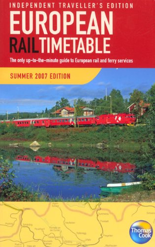 Download European RaiI Timetable Summer 2007: Independent Travellers Edition (European Rail Timetable)