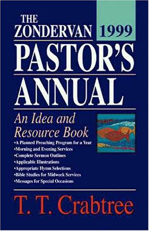 The Zondervan Pastor's Annual 1999: An Idea and Resource Book by T. T. Crabtree