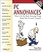 PC Annoyances: How to Fix the Most Annoying Things About Your Personal Computer by 