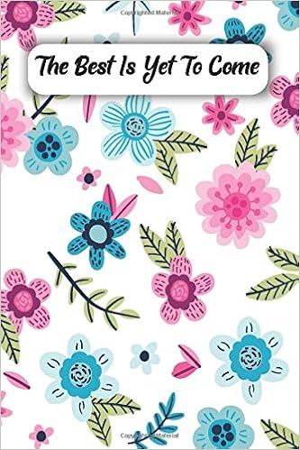 The Best Is Yet To Come 21 Daily Weekly Calendar Planner To Do List Academic Schedule Agenda 21 Planner Weekly Weekly Planner 21 Amazon Com Books