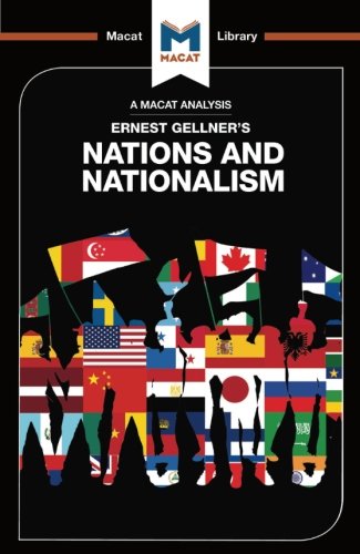 An Analysis of Ernest Gellner's Nations and Nationalism (The Macat Library)