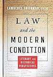 Law and the Modern Condition: Literary and Historical Perspectives by Lawrence Friedman, George Dargo