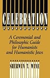 Celebration: A Ceremonial and Philosophical Guide for Humanists and Humanistic Jews