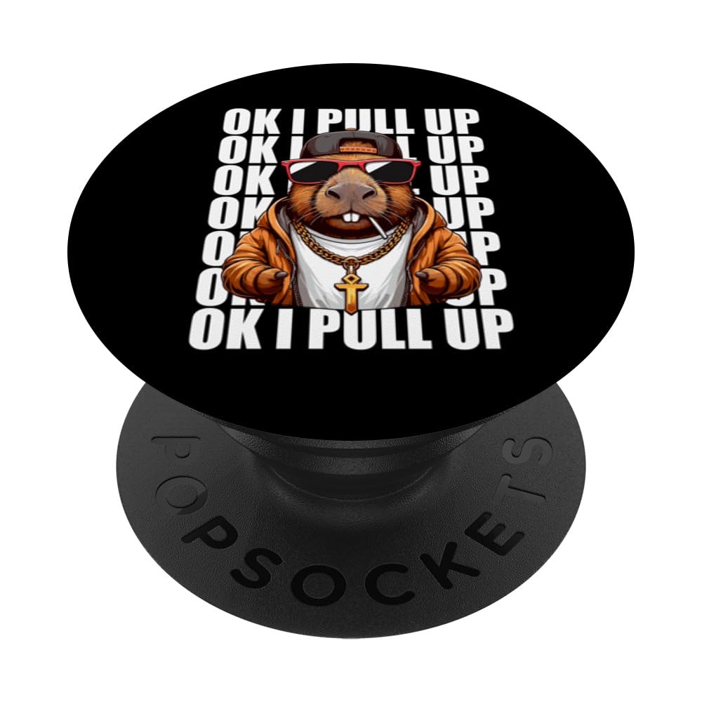 Ok I Pull Up Capybara Animal Lover Funny Rodent Respect Meme PopSockets Swappable PopGrip