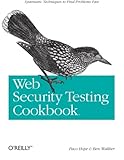 Web Security Testing Cookbook: Systematic Techniques to Find Problems Fast