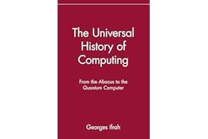 The Universal History of Computing: From the Abacus to the Quantum Computer