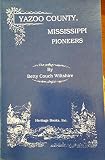 Front cover for the book Yazoo County, Mississippi pioneers by Betty Couch Wiltshire