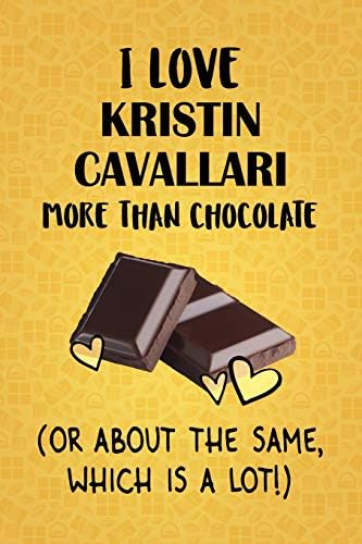 I Love Kristin Cavallari More Than Chocolate (Or About The Same, Which Is A Lot!): Kristin Cavallari Designer Notebook Paperback – 24 May 2019