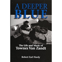 A Deeper Blue: The Life and Music of Townes Van Zandt (North Texas Lives of Musician Series Book 1) book cover A Deeper Blue: The Life and Music of Townes Van Zandt (North Texas Lives of Musician Series Book 1) book cover