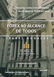 Livro FOREX AO ALCANCE DE TODOS: Descubra como você também pode GANHAR ATÉ 400% ANUAL!! (Forex ao alcance de todos. Livro 1)