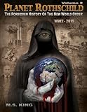 Planet Rothschild: The Forbidden History of the New World Order (WW2 - 2015): Volume 2