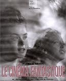 Le Cinéma fantastique (Ancien prix éditeur : 75.46 € - Economisez 40 %) by