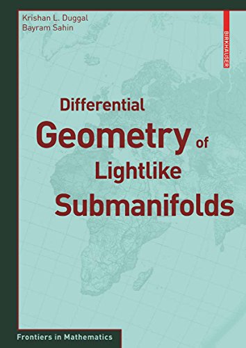 Differential Geometry of Lightlike Submanifolds (Frontiers in Mathematics)