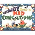 The Ultimate Book of Kid Concoctions: More Than 65 Wacky, Wild & Crazy Concoctions