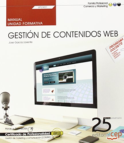 Manual. Gestion de contenidos Web (UF2401). Certificados de profesionalidad. Gestion de marketing y comunicacion (COMM0112) (Cp - Certificado Profesionalidad)