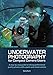 Underwater Photography for Compact Camera Users: A step-by-step Guide to Taking Professional Quality by 