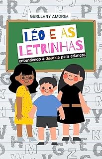 Livro LÉO E AS LETRINHAS : entendendo a Dislexia para crianças