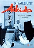 Image de La pratique de l'aïkido : sous la haute autorité de Morihei Ueshiba, fondateur de l'aïkido