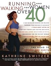 Running and Walking for Women Over 40 : The Road to Sanity and Vanity