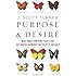 Purpose and Desire: What Makes Something "Alive" and Why Modern Darwinism Has Failed to Explain It
